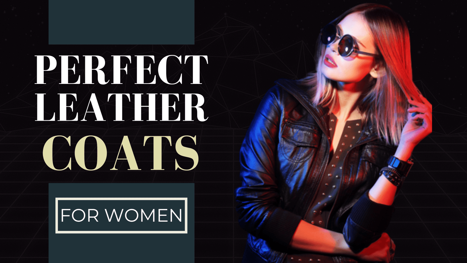 Perfect Leather Coats For women